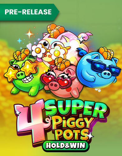 4 SUPER PIGGYPOTS: HOLD&WIN