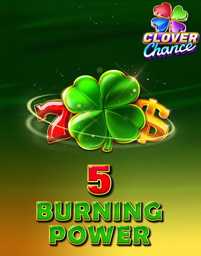 5 Burning Power